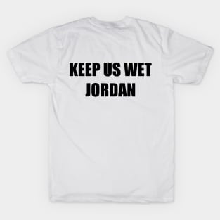 Keep Us Wet, Jordan T-Shirt